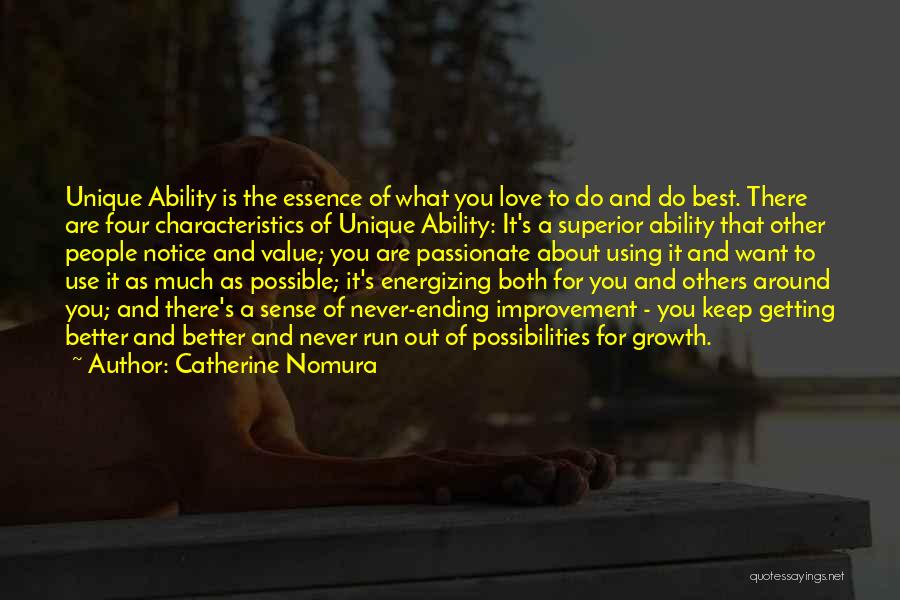 Catherine Nomura Quotes: Unique Ability Is The Essence Of What You Love To Do And Do Best. There Are Four Characteristics Of Unique