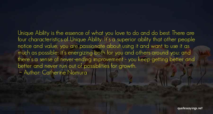 Catherine Nomura Quotes: Unique Ability Is The Essence Of What You Love To Do And Do Best. There Are Four Characteristics Of Unique