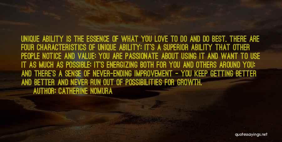 Catherine Nomura Quotes: Unique Ability Is The Essence Of What You Love To Do And Do Best. There Are Four Characteristics Of Unique