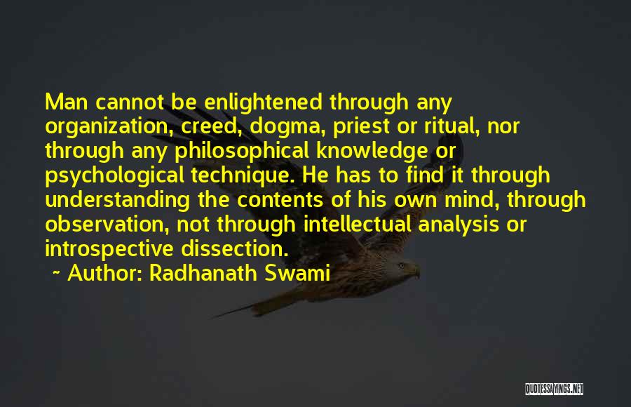 Radhanath Swami Quotes: Man Cannot Be Enlightened Through Any Organization, Creed, Dogma, Priest Or Ritual, Nor Through Any Philosophical Knowledge Or Psychological Technique.