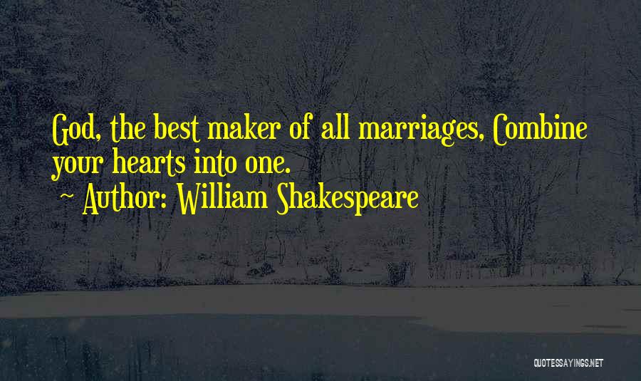 William Shakespeare Quotes: God, The Best Maker Of All Marriages, Combine Your Hearts Into One.