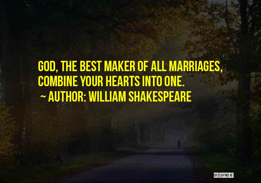 William Shakespeare Quotes: God, The Best Maker Of All Marriages, Combine Your Hearts Into One.