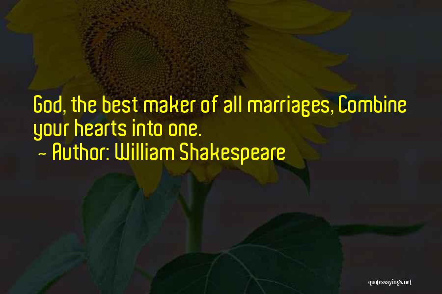 William Shakespeare Quotes: God, The Best Maker Of All Marriages, Combine Your Hearts Into One.