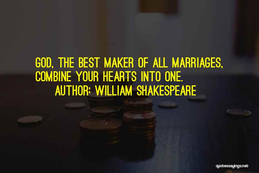 William Shakespeare Quotes: God, The Best Maker Of All Marriages, Combine Your Hearts Into One.