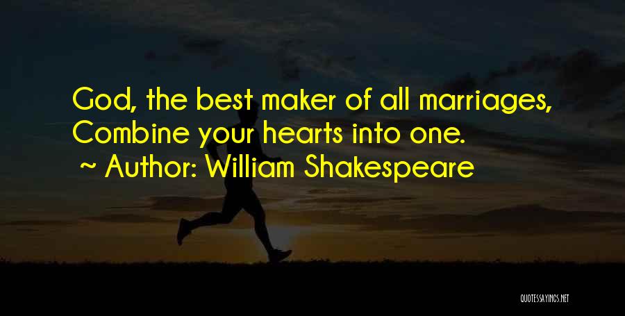 William Shakespeare Quotes: God, The Best Maker Of All Marriages, Combine Your Hearts Into One.