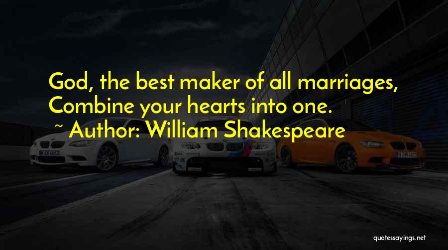 William Shakespeare Quotes: God, The Best Maker Of All Marriages, Combine Your Hearts Into One.