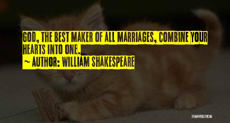 William Shakespeare Quotes: God, The Best Maker Of All Marriages, Combine Your Hearts Into One.