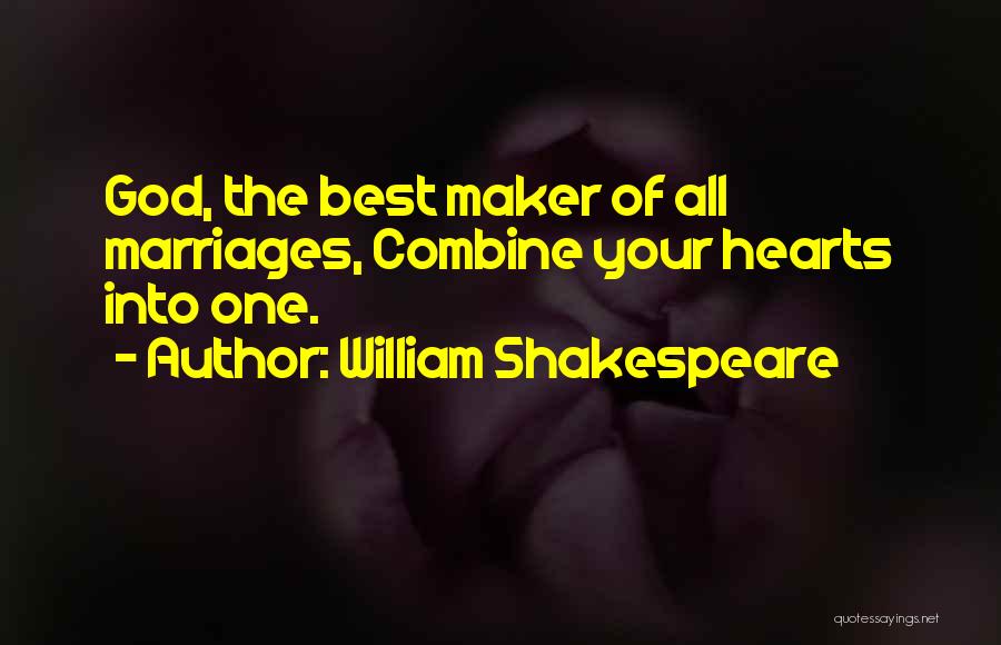 William Shakespeare Quotes: God, The Best Maker Of All Marriages, Combine Your Hearts Into One.