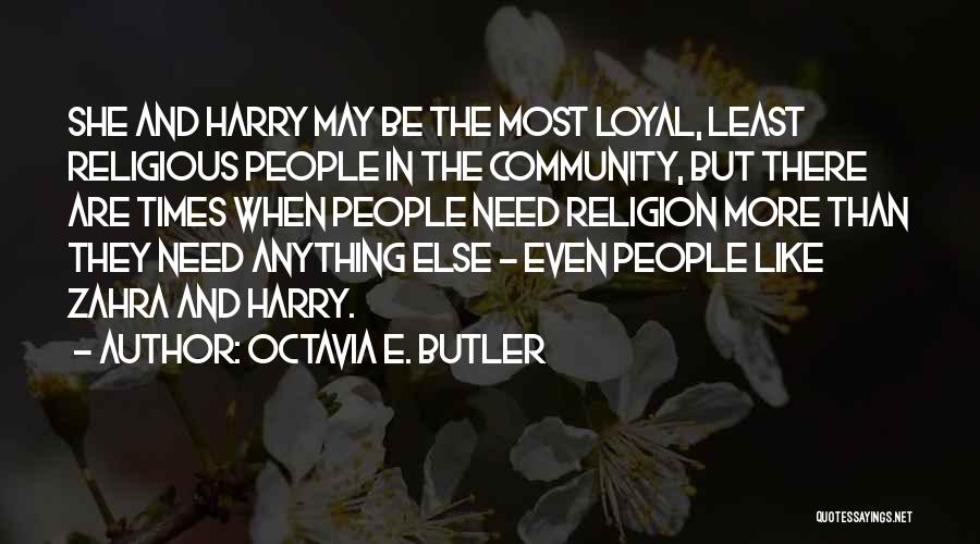 Octavia E. Butler Quotes: She And Harry May Be The Most Loyal, Least Religious People In The Community, But There Are Times When People