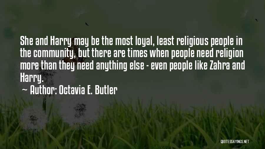 Octavia E. Butler Quotes: She And Harry May Be The Most Loyal, Least Religious People In The Community, But There Are Times When People