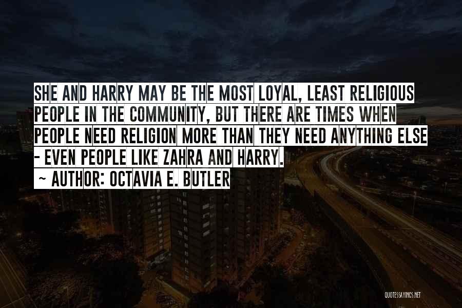 Octavia E. Butler Quotes: She And Harry May Be The Most Loyal, Least Religious People In The Community, But There Are Times When People