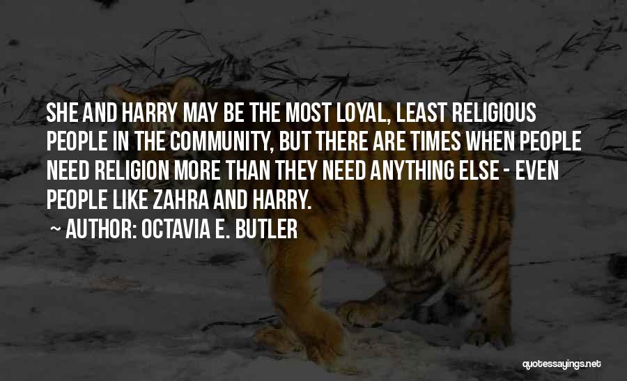 Octavia E. Butler Quotes: She And Harry May Be The Most Loyal, Least Religious People In The Community, But There Are Times When People