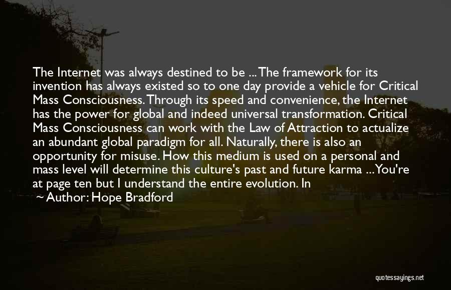 Hope Bradford Quotes: The Internet Was Always Destined To Be ... The Framework For Its Invention Has Always Existed So To One Day