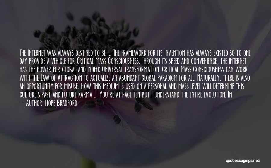 Hope Bradford Quotes: The Internet Was Always Destined To Be ... The Framework For Its Invention Has Always Existed So To One Day