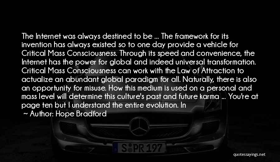 Hope Bradford Quotes: The Internet Was Always Destined To Be ... The Framework For Its Invention Has Always Existed So To One Day