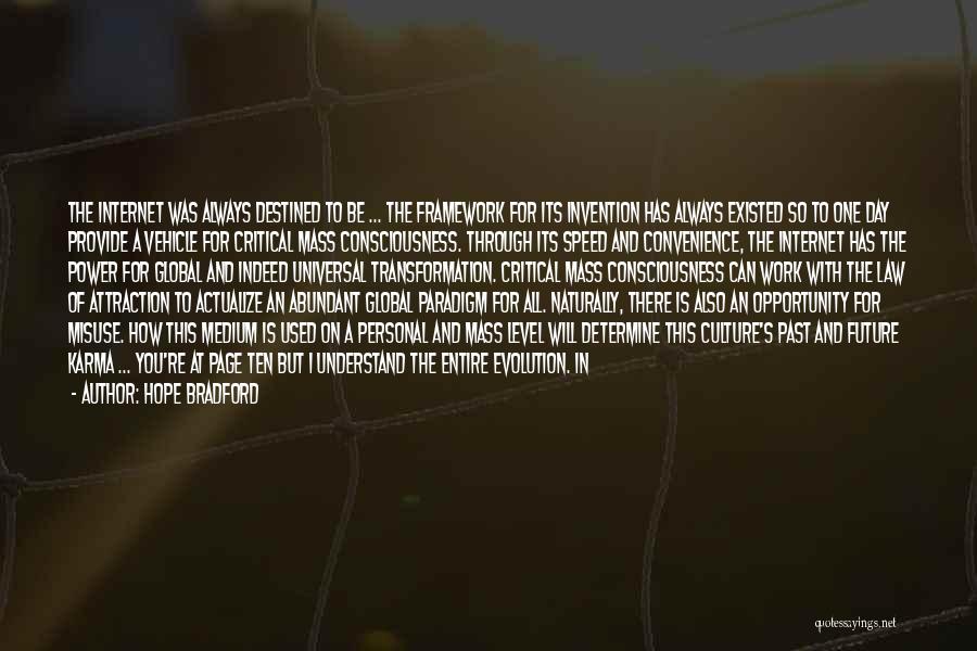 Hope Bradford Quotes: The Internet Was Always Destined To Be ... The Framework For Its Invention Has Always Existed So To One Day