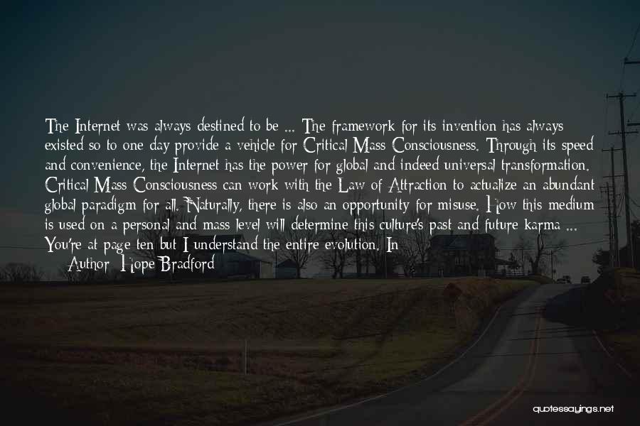 Hope Bradford Quotes: The Internet Was Always Destined To Be ... The Framework For Its Invention Has Always Existed So To One Day