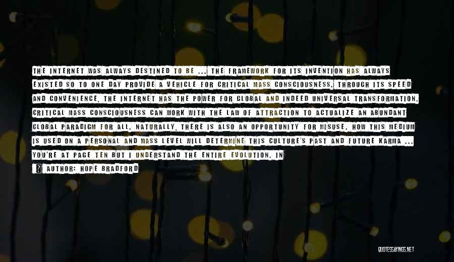 Hope Bradford Quotes: The Internet Was Always Destined To Be ... The Framework For Its Invention Has Always Existed So To One Day