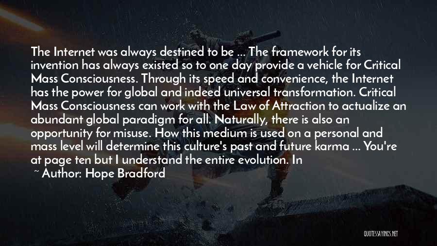 Hope Bradford Quotes: The Internet Was Always Destined To Be ... The Framework For Its Invention Has Always Existed So To One Day