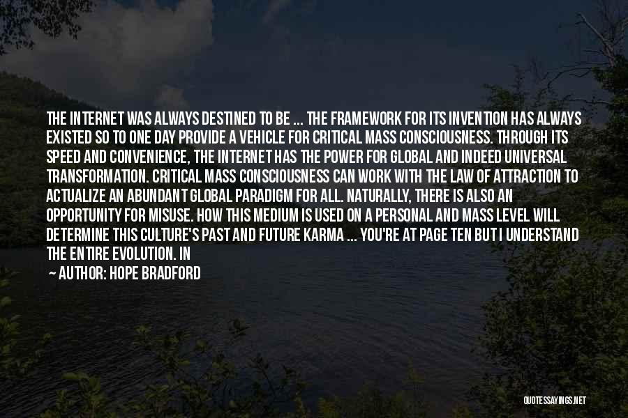 Hope Bradford Quotes: The Internet Was Always Destined To Be ... The Framework For Its Invention Has Always Existed So To One Day