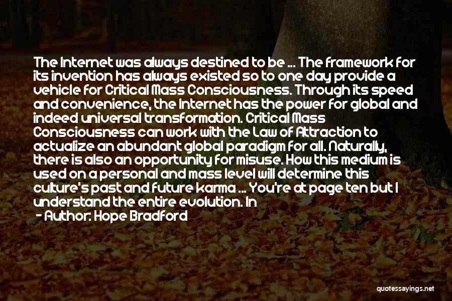 Hope Bradford Quotes: The Internet Was Always Destined To Be ... The Framework For Its Invention Has Always Existed So To One Day