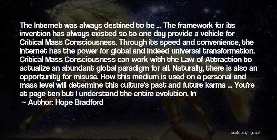 Hope Bradford Quotes: The Internet Was Always Destined To Be ... The Framework For Its Invention Has Always Existed So To One Day