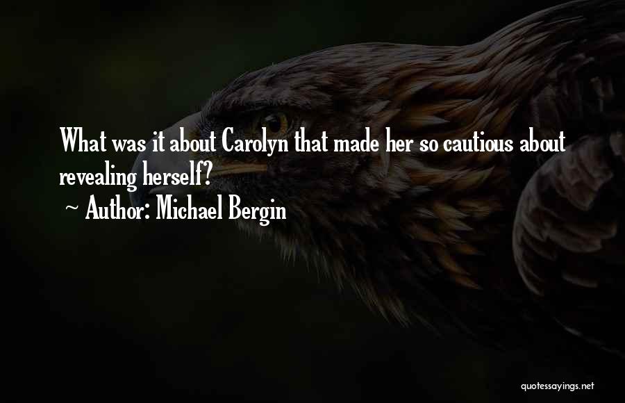 Michael Bergin Quotes: What Was It About Carolyn That Made Her So Cautious About Revealing Herself?