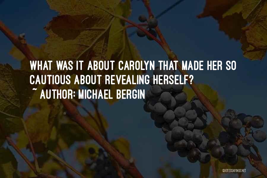 Michael Bergin Quotes: What Was It About Carolyn That Made Her So Cautious About Revealing Herself?