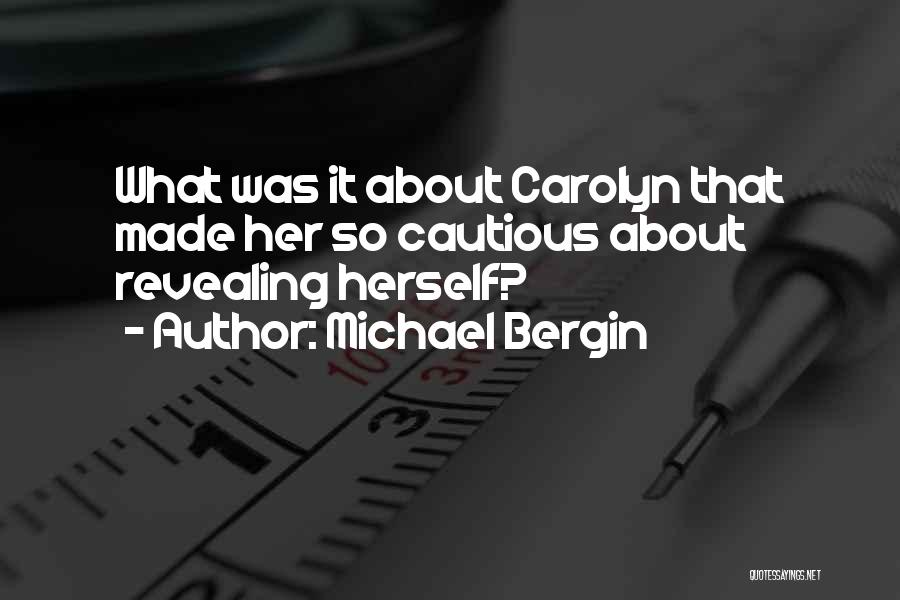 Michael Bergin Quotes: What Was It About Carolyn That Made Her So Cautious About Revealing Herself?