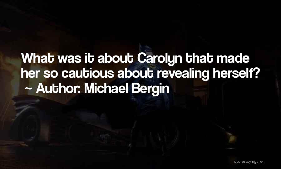 Michael Bergin Quotes: What Was It About Carolyn That Made Her So Cautious About Revealing Herself?