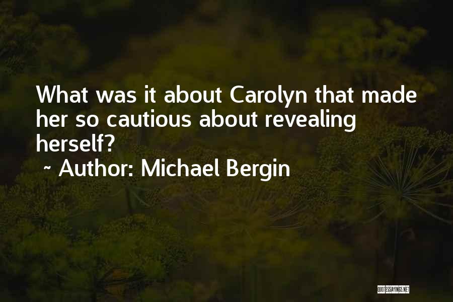 Michael Bergin Quotes: What Was It About Carolyn That Made Her So Cautious About Revealing Herself?