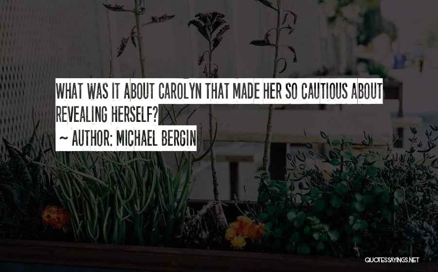 Michael Bergin Quotes: What Was It About Carolyn That Made Her So Cautious About Revealing Herself?