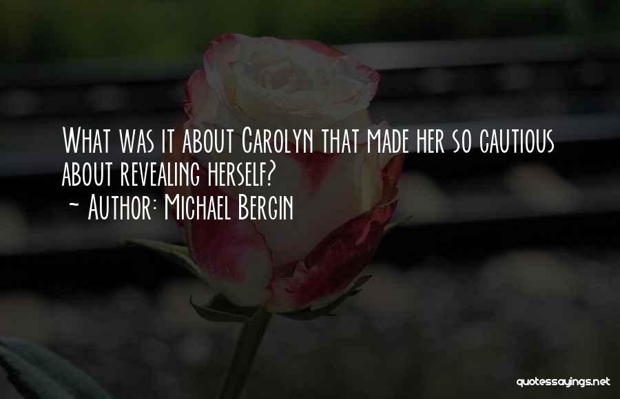 Michael Bergin Quotes: What Was It About Carolyn That Made Her So Cautious About Revealing Herself?