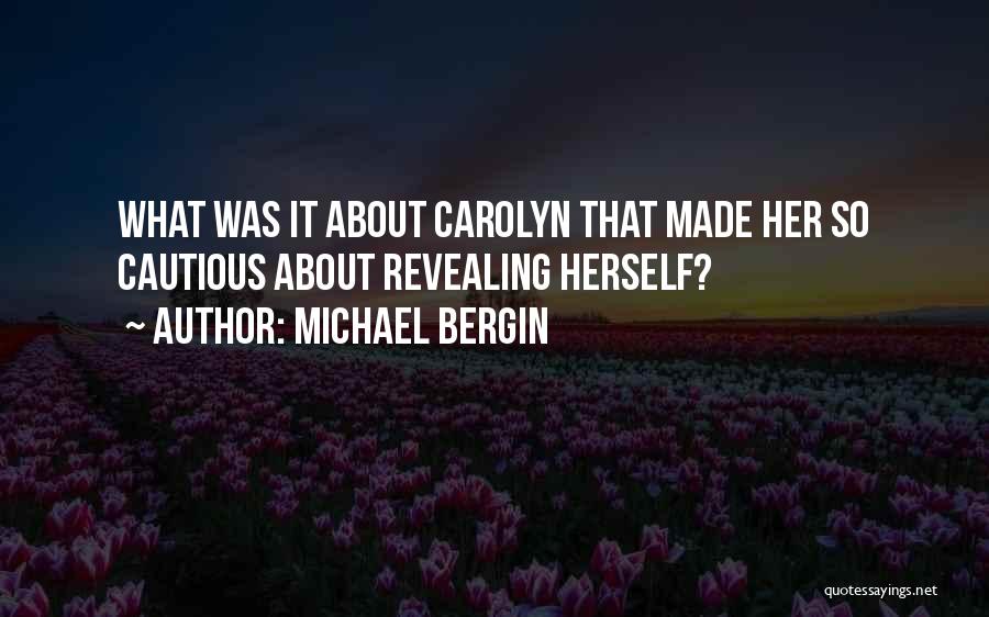 Michael Bergin Quotes: What Was It About Carolyn That Made Her So Cautious About Revealing Herself?
