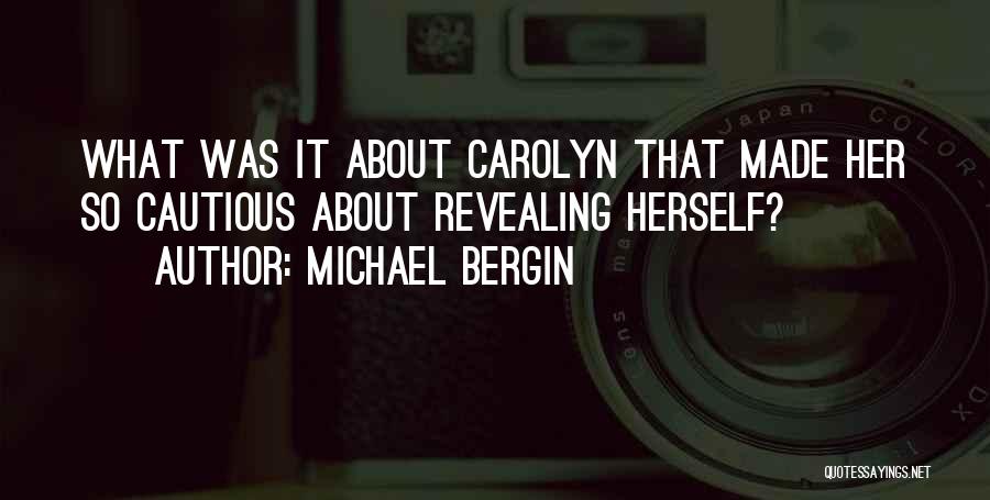 Michael Bergin Quotes: What Was It About Carolyn That Made Her So Cautious About Revealing Herself?