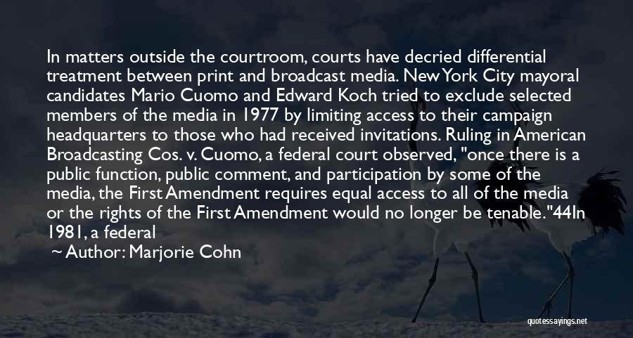 Marjorie Cohn Quotes: In Matters Outside The Courtroom, Courts Have Decried Differential Treatment Between Print And Broadcast Media. New York City Mayoral Candidates