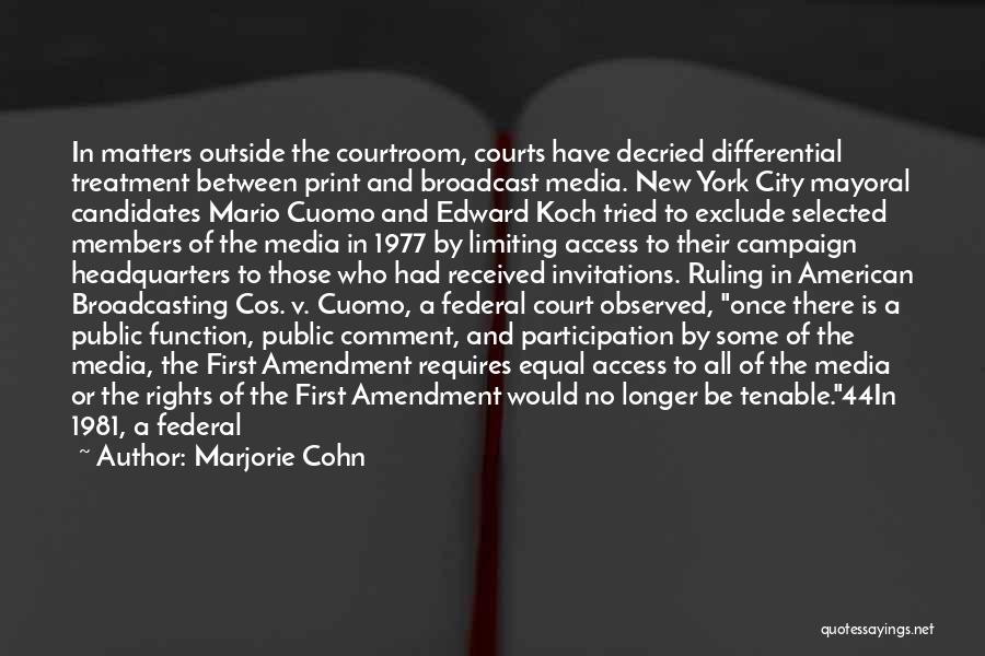 Marjorie Cohn Quotes: In Matters Outside The Courtroom, Courts Have Decried Differential Treatment Between Print And Broadcast Media. New York City Mayoral Candidates