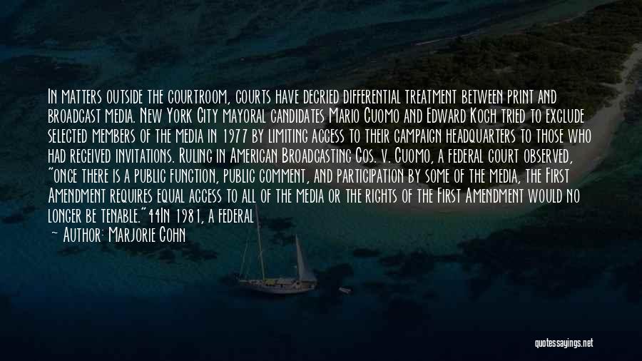 Marjorie Cohn Quotes: In Matters Outside The Courtroom, Courts Have Decried Differential Treatment Between Print And Broadcast Media. New York City Mayoral Candidates