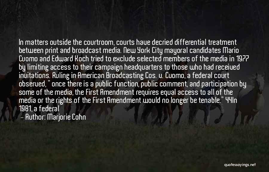 Marjorie Cohn Quotes: In Matters Outside The Courtroom, Courts Have Decried Differential Treatment Between Print And Broadcast Media. New York City Mayoral Candidates