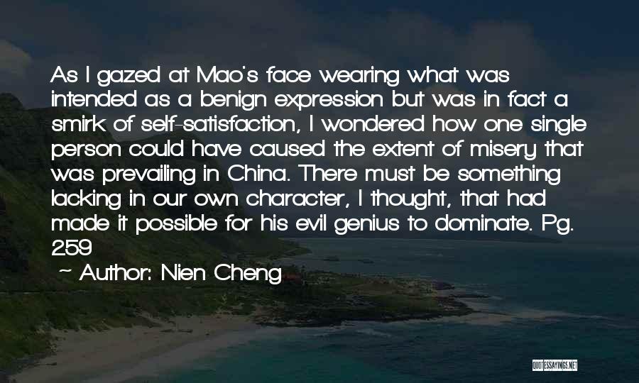 Nien Cheng Quotes: As I Gazed At Mao's Face Wearing What Was Intended As A Benign Expression But Was In Fact A Smirk