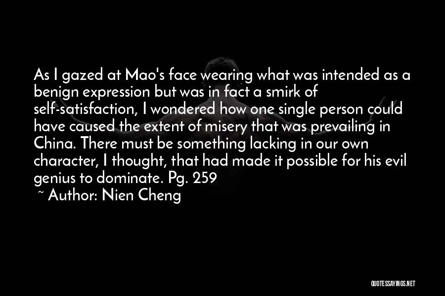 Nien Cheng Quotes: As I Gazed At Mao's Face Wearing What Was Intended As A Benign Expression But Was In Fact A Smirk