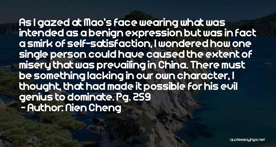 Nien Cheng Quotes: As I Gazed At Mao's Face Wearing What Was Intended As A Benign Expression But Was In Fact A Smirk