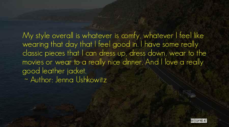 Jenna Ushkowitz Quotes: My Style Overall Is Whatever Is Comfy, Whatever I Feel Like Wearing That Day That I Feel Good In. I