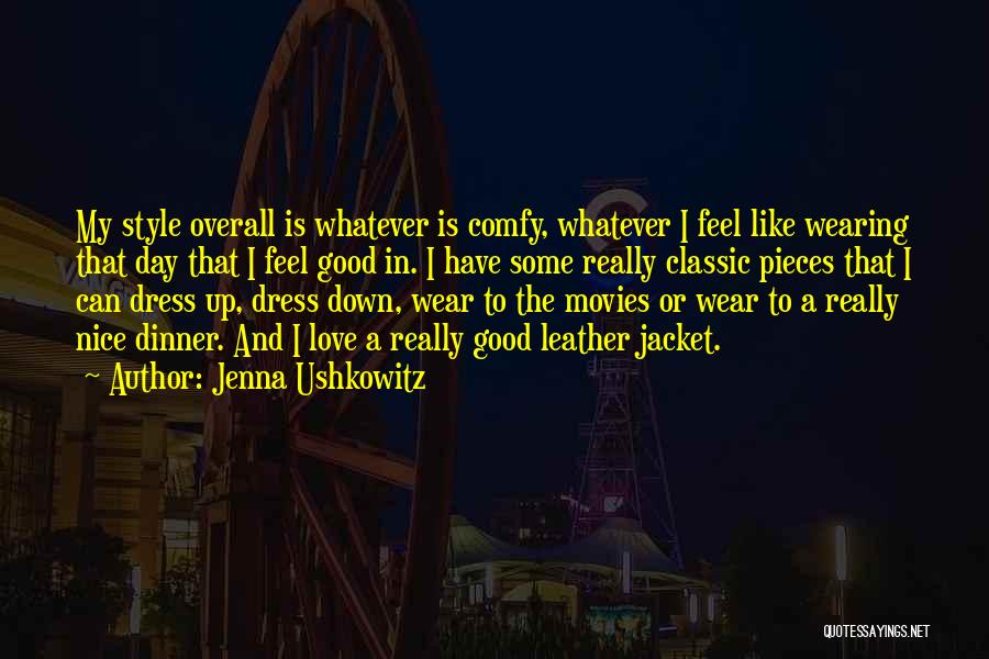 Jenna Ushkowitz Quotes: My Style Overall Is Whatever Is Comfy, Whatever I Feel Like Wearing That Day That I Feel Good In. I