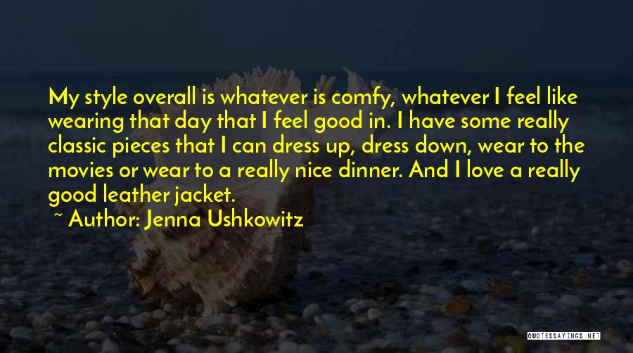 Jenna Ushkowitz Quotes: My Style Overall Is Whatever Is Comfy, Whatever I Feel Like Wearing That Day That I Feel Good In. I