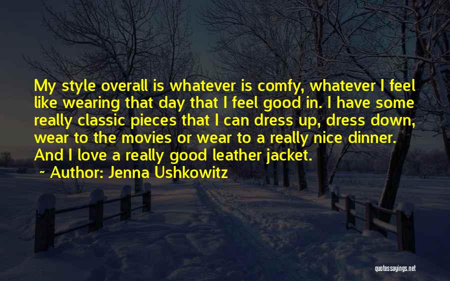 Jenna Ushkowitz Quotes: My Style Overall Is Whatever Is Comfy, Whatever I Feel Like Wearing That Day That I Feel Good In. I