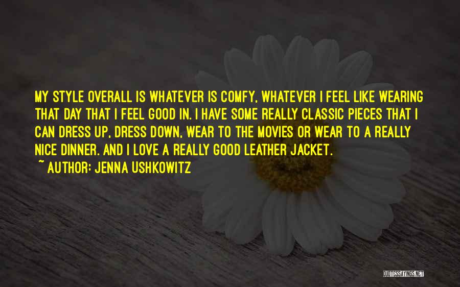 Jenna Ushkowitz Quotes: My Style Overall Is Whatever Is Comfy, Whatever I Feel Like Wearing That Day That I Feel Good In. I