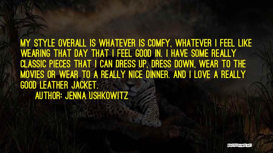 Jenna Ushkowitz Quotes: My Style Overall Is Whatever Is Comfy, Whatever I Feel Like Wearing That Day That I Feel Good In. I