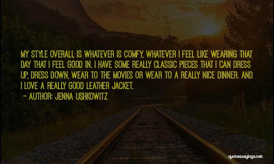 Jenna Ushkowitz Quotes: My Style Overall Is Whatever Is Comfy, Whatever I Feel Like Wearing That Day That I Feel Good In. I