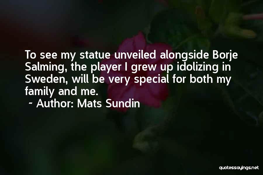 Mats Sundin Quotes: To See My Statue Unveiled Alongside Borje Salming, The Player I Grew Up Idolizing In Sweden, Will Be Very Special